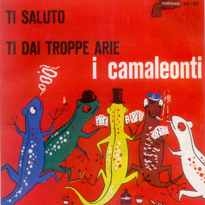 ti saluto / ti dai troppe arie camaleonti 1965